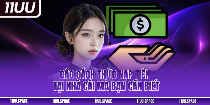 Các cách thức nạp tiền tại nhà cái mà bạn cần biết