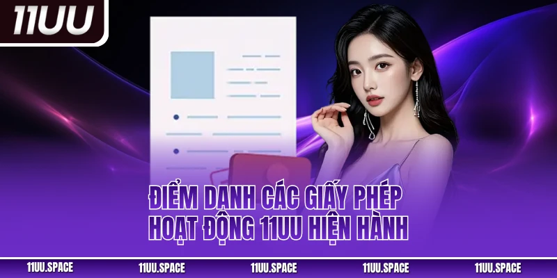 Điểm danh các giấy phép hoạt động 11uu hiện hành