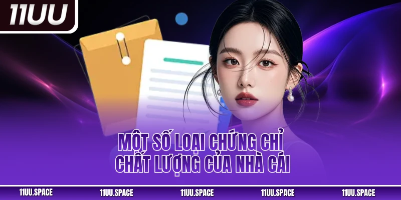 Một số loại chứng chỉ chất lượng của nhà cái