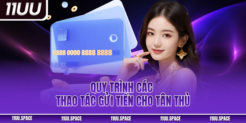 Quy trình các thao tác gửi tiền cho tân thủ