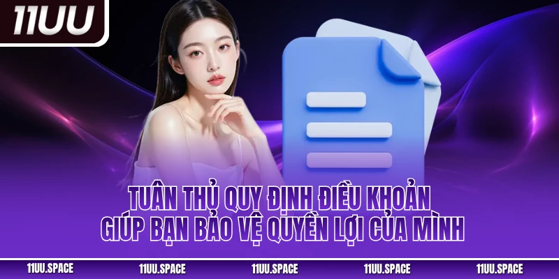 Tuân thủ quy định điều khoản giúp bạn bảo vệ quyền lợi của mình